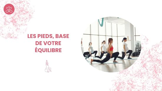 4. Les pieds, base de votre équilibre